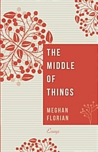 The Middle of Things (Paperback)