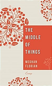 The Middle of Things (Hardcover)