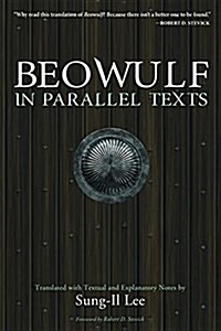 Beowulf in Parallel Texts: Translated with Textual and Explanatory Notes (Hardcover)