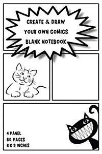 Create & Draw Your Own Comics Blank Notebook: Small Size 6x9 Inch 4 Panel 80 Pages Blank Comic Book for Kids Template Strips Panel Blank Book Cartoon (Paperback)