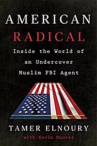 American Radical: Inside the World of an Undercover Muslim FBI Agent (Hardcover)