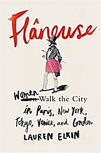 Fl?euse: Women Walk the City in Paris, New York, Tokyo, Venice, and London (Paperback)