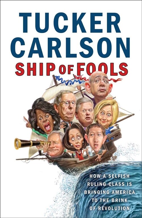 Ship of Fools: How a Selfish Ruling Class Is Bringing America to the Brink of Revolution (Hardcover)