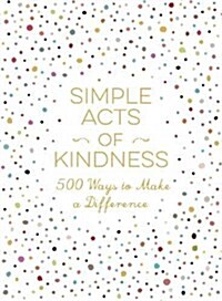 [중고] Simple Acts of Kindness: 500+ Ways to Make a Difference (Hardcover)