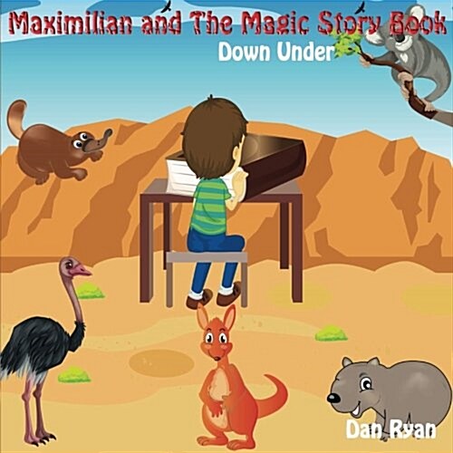 Maximilian and The Magic Story Book: Down Under (Paperback)