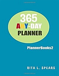 365 ANY-DAY Planners, Planners and organizers2: Day planner for girls, day planner calendar, day organizer planner (Paperback)