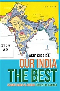 Our India the Best: Saaray Jahan Se Achcha Hindostan Hamara (Paperback)