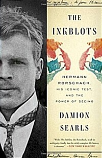 The Inkblots: Hermann Rorschach, His Iconic Test, and the Power of Seeing (Paperback)