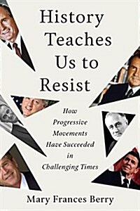 History Teaches Us to Resist: How Progressive Movements Have Succeeded in Challenging Times (Hardcover)