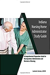 Indiana Nursing Home Administrator (Paperback, Study Guide)