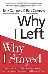 Why I Left, Why I Stayed: Conversations on Christianity Between an Evangelical Father and His Humanist Son (Paperback)