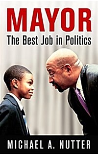 Mayor: The Best Job in Politics (Hardcover)