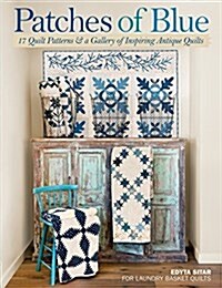 Patches of Blue: 17 Quilt Patterns and a Gallery of Inspiring Antique Quilts (Paperback)