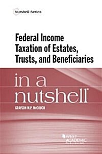 Federal Income Taxation of Estates, Trusts, and Beneficiaries in a Nutshell (Paperback, New)