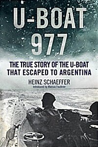 U-Boat 977 : The True Story of the U-Boat That Escaped to Argentina (Hardcover)