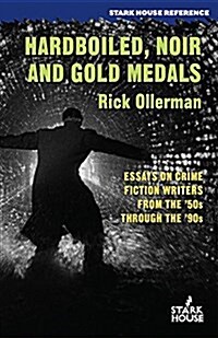 Hardboiled, Noir and Gold Medals: Essays on Crime Fiction Writers from the 50s Through the 90s (Paperback)