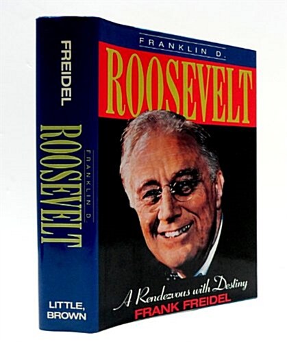 Franklin D. Roosevelt: A Rendezvous With Destiny (Hardcover, 1st)