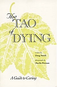 The Tao of Dying: A Guide to Caring (Paperback)