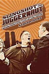 Slingshot to the Juggernaut: Total Resistance to the Death Machine Means Complete Love of the Truth (Paperback)