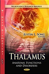 Thalamus: Anatomy, Functions, and Disorders (Paperback)