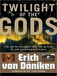 Twilight of the Gods: The Mayan Calendar and the Return of the Extraterrestrials (Audio CD, CD)