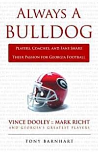 Always a Bulldog: Players, Coaches, and Fans Share Their Passion for Georgia Football (Paperback)