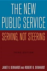 The New Public Service: Serving, Not Steering (Hardcover, 3)