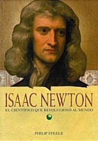 Isaac Newton: El Cient?ico Que Revolucion?Al Mundo: El Cient?ico Que Revolucion?Al Mundo = Isaac Newton (Paperback)