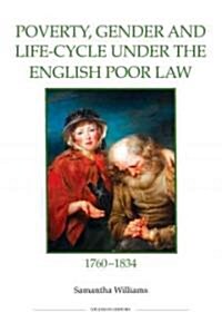 Poverty, Gender and Life-Cycle Under the English Poor Law, 1760-1834 (Hardcover)