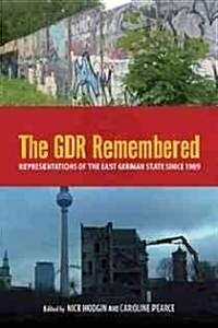 The Gdr Remembered: Representations of the East German State Since 1989 (Hardcover)