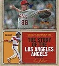 The Story of the Los Angeles Angels of Anaheim (Library Binding)