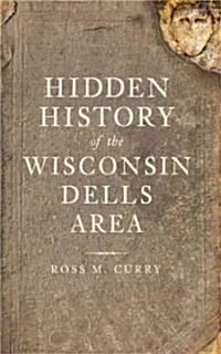 Hidden History of the Wisconsin Dells Area (Paperback)