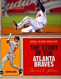 The Story of the Atlanta Braves (Library Binding)