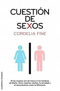 Cuestion de Sexos: Como Nuestra Mente, la Sociedad y el Neurosexismo Crean la Diferencia = Delusions of Gender                                         (Paperback)