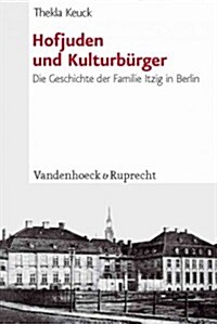 Hofjuden Und Kulturburger: Die Geschichte Der Familie Itzig in Berlin (Hardcover)