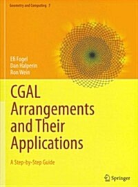 CGAL Arrangements and Their Applications: A Step-By-Step Guide (Hardcover)