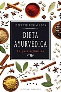 Dieta Ayurvedica: La Guia Definitiva = Ayurvedic Diet (Paperback)