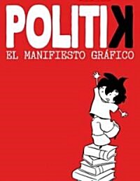Politik: El Manifesto Grafico (Paperback)