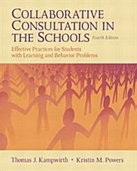 Collaborative Consultation in the Schools: Effective Practices for Students with Learning and Behavior Problems                                        (Paperback, 4th)