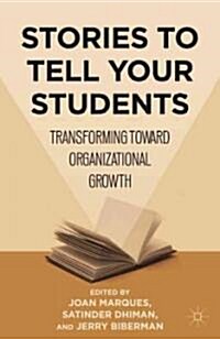 Stories to Tell Your Students : Transforming Toward Organizational Growth (Hardcover)