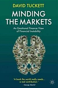 Minding the Markets : An Emotional Finance View of Financial Instability (Hardcover)