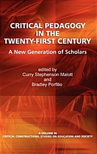 Critical Pedagogy in the Twenty-First Century: A New Generation of Scholars (Hc) (Hardcover, New)