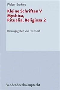 Kleine Schriften V: Mythica, Ritualia, Religiosa 2 (Hardcover)