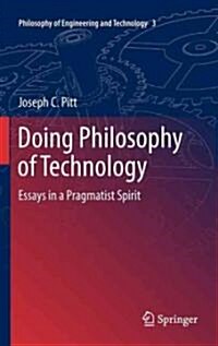 Doing Philosophy of Technology: Essays in a Pragmatist Spirit (Hardcover, 2011)