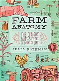 Farm Anatomy: The Curious Parts and Pieces of Country Life (Paperback)