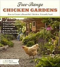 Free-Range Chicken Gardens: How to Create a Beautiful, Chicken-Friendly Yard (Paperback)