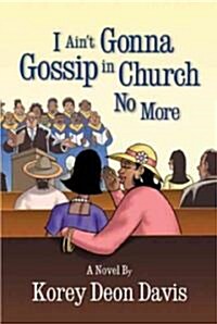I Aint Gonna Gossip in Church No More (Paperback)