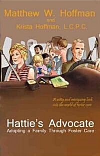 Hatties Advocate: Adopting a Family Through Foster Care (Paperback)