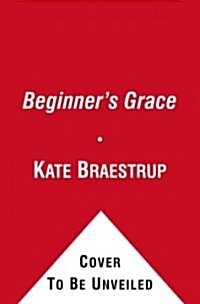 Beginners Grace: Bringing Prayer Into Your Life (Paperback)