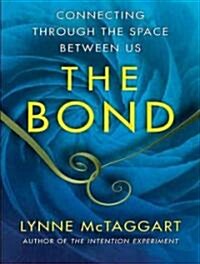 The Bond: Connecting Through the Space Between Us (Audio CD)